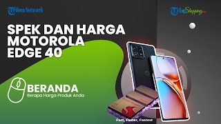 Motorola Perkenalkan Flagship Terbarunya, Motorola Edge 40 Pro, Berikut Spesifikasi dan Harganya