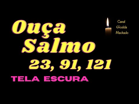 OUÇA SALMOS 23, 91e 121 TELA ESCURA @giceldamachado5636