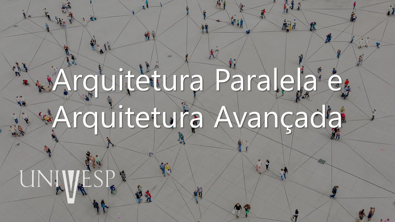 Sistemas Computacionais - Arquitetura Paralela e Arquitetura Avançada