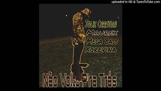 Jolix Christian - Nao Volto Pra Tras(Feat. Maurex, Xcrevina &amp; Mega Bass)