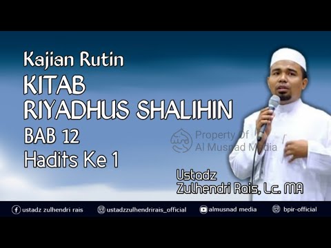 Kajian Kitab Syarah Riyadhus Shalihin BAB 12 Hadits Ke 1 - Ustadz Zulhendri Rais, Lc. MA