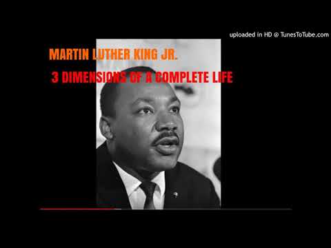 Martin Luther King Jr. - The Three Dimensions of a Complete Life Speech