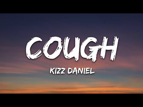 Kizz Daniel, EMPIRE - Cough (Lyrics)