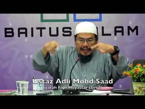 20190214 Ustaz Adli Mohd Saad : Syarah Fiqh Muyassar (Siri 5)