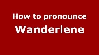 How to pronounce Wanderlene