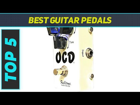 Top 5 Best Guitar Pedals in 2023