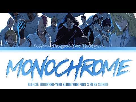 Bleach: Thousand-Year Blood War Part 3 - Ending FULL "MONOCHROME" by suisoh (Lyrics)