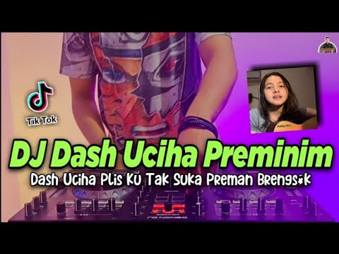 DJ DASH UCIHA PLIS KU TAK SUKA PREMAN SLOW TIKTOK VIRAL REMIX 2021 | DJ PREMINIM BULAN SUTENA