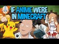 If Anime Were In Minecraft