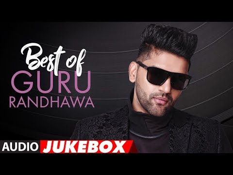 Best of Guru Randhawa | Guru Randhawa Birthday Special | Audio Jukebox | Songs 2018 | T-Series