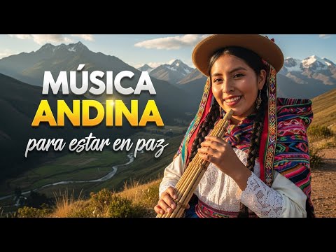 🌄🎵 Música Andina para Elevar el Espíritu ✨💫