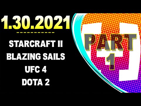 CDNThe3rd | SC2, Blazing Sails, UFC 4, Dota 2 | 1.30.2021 - PART 1