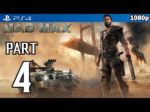 MAD MAX Walkthrough PART 4 (PS4) Gameplay No Commentary @ 1080p HD ✔