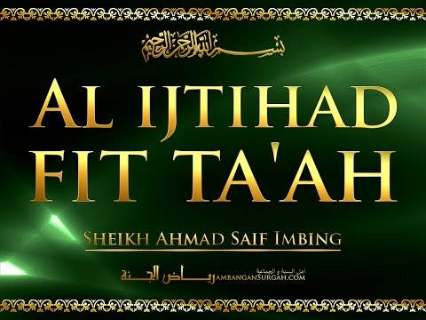 Al Ijtihad Fit Ta'ah - Sheikh Ahmad Saif Imbing