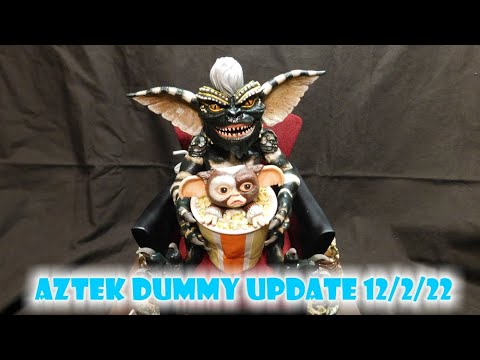 Aztek Dummy Update 12/2/22 - Gremlins!