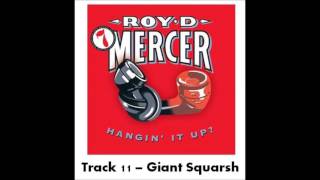 Roy D Mercer - Volume 7 - Track 11 - Giant Squarsh