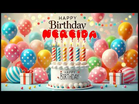 Happy Birthday NEREIDA   Happy Birthday Song   Birthday Wishes   Birthday Party