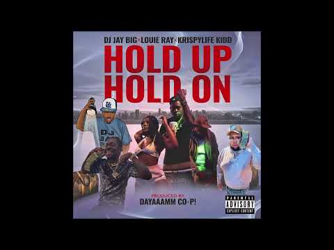 DJ Jay Big - Hold Up Hold On (Feat. Louie Ray & KrispyLife Kidd) (Official Audio)
