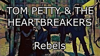 TOM PETTY &amp; THE HEARTBREAKERS - Rebels (Lyric Video)