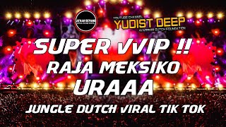 Download lagu DJ Jungle Dutch Terbaru 2022 | DJ Raja Meksiko X Uraaa Jungle Dutch Viral Tik Tok Ft. Yudist Deep mp3