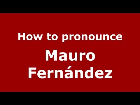 How to pronounce Mauro Fernández (Spanish/Argentina) - PronounceNames.com