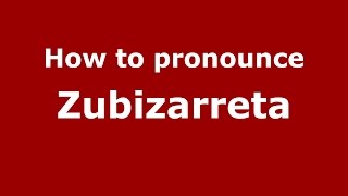 How to pronounce Zubizarreta