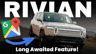 Rivian’s Biggest Software Update Yet: Google Maps Finally Arrives!