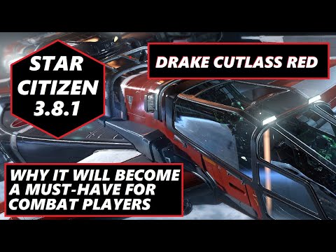 STAR CITIZEN 3.8.1 HERE IS WHY THE CUTLASS RED WILL BE A MUST HAVE FOR COMBAT PLAYERS