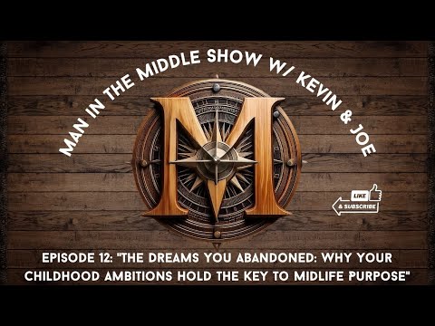 Episode 12 - The Dreams You Abandoned: Why Your Childhood Ambitions Hold the Key to Midlife Purpose
