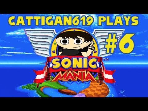 Cattigan619 Plays: Sonic Mania (Sonic & Tails) pt6
