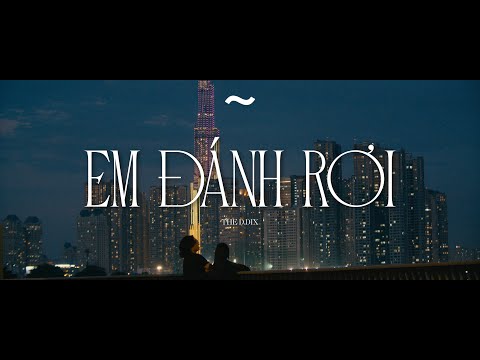 THE D.DIX | EM ĐÁNH RƠI | OFFICAL MUSIC VIDEO