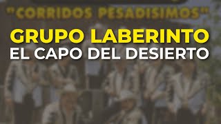 Grupo Laberinto - El Capo del Desierto (Audio Oficial)