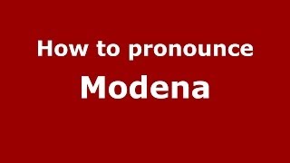 How to pronounce Modena