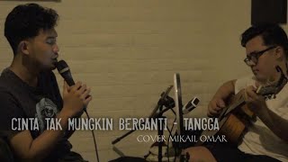 Download lagu Cinta Tak Mungkin Berhenti - Tangga || Mikail Omar Cover mp3