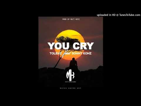 2022LatestPngMusic🇵🇬.YOU CRY_ -_Tolenz x Sonny Konz (Prod By Matt Keyz)