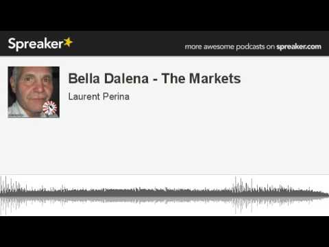 Bella Dalena - The Markets (made with Spreaker)