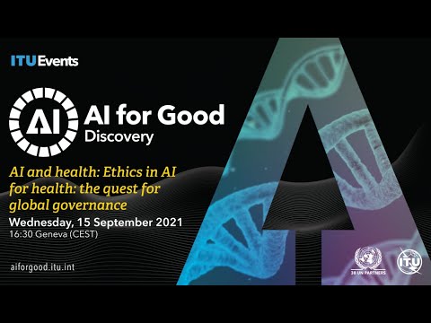 Ethics in Ai for Health: the Quest for Global Governance | Ai for Good Discovery