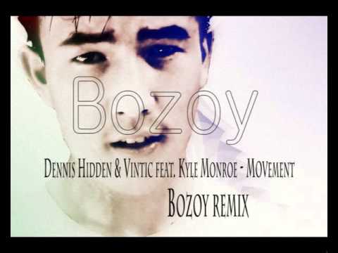 Dennis Hidden & Vintic feat  Kyle Monroe  - Movement   (Bozoy remix)