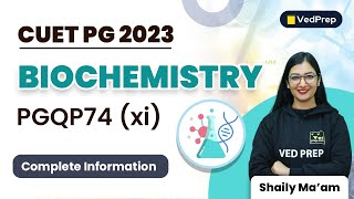 Biochemistry PGQP74 (xi) Complete Information | CUET PG 2023 | VedPrep Biology Academy