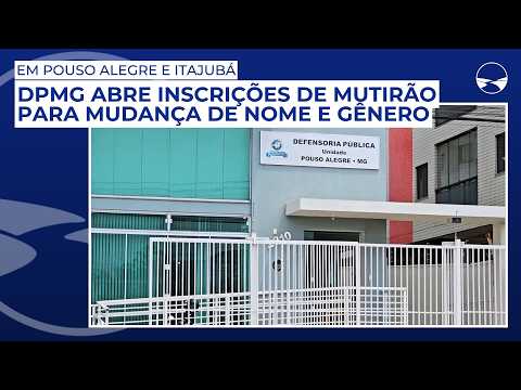 DPMG abre inscrições de mutirão para mudança de nome e gênero em Pouso Alegre e Itajubá