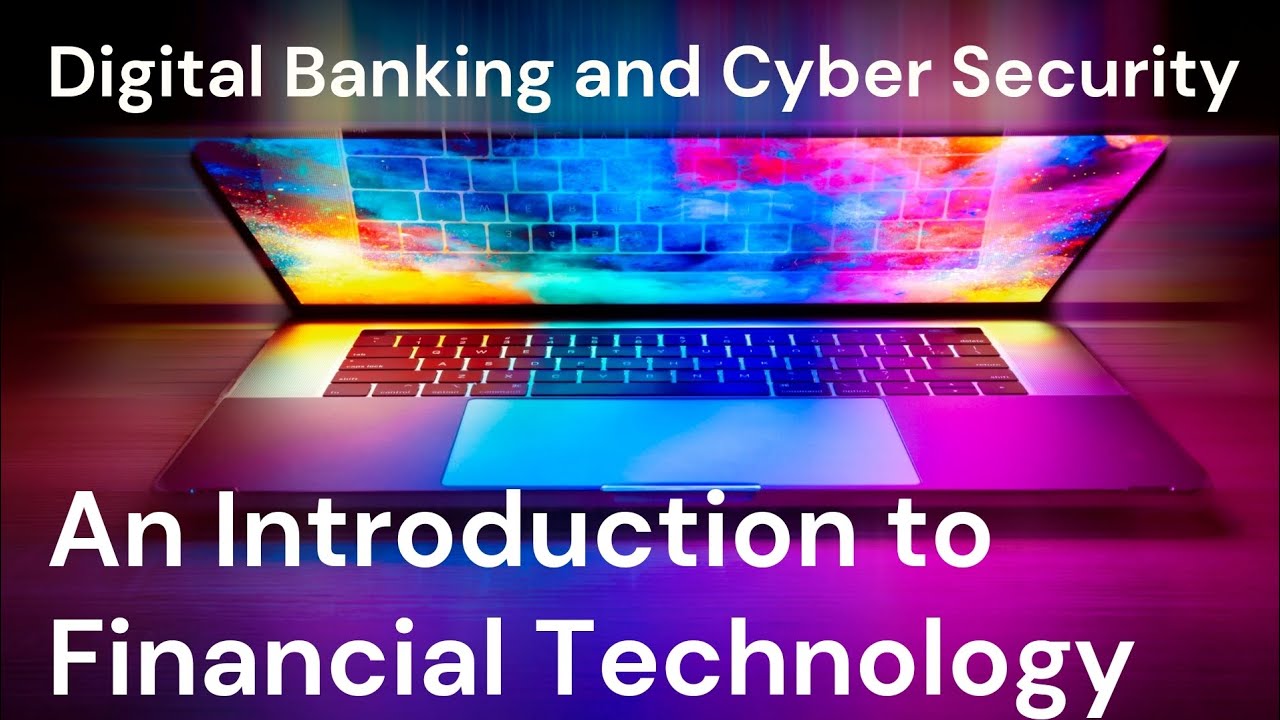 An Introduction to Financial Technology. Learn About Digital Banking and Cyber Security. #education