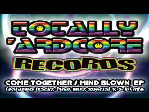 MISS SPECIAL K - COME TOGETHER (TOTALLY 'ARDCORE RECORDS - TA009) OUT 13.2.15