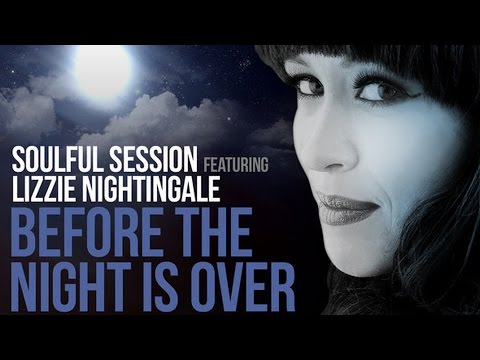 Soulful Session feat. Lizzie Nightingale - Before The Night Is Over (Rightside Remix)