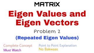 41. Eigen Values and Eigen Vectors | Complete Concept and Problem 2 | Repeated Eigen Values