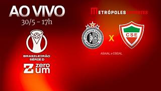 ASA x CSE - BRASILEIRÃO SÉRIE D 2026 - AO VIVO E COM IMAGENS - 30.05.26