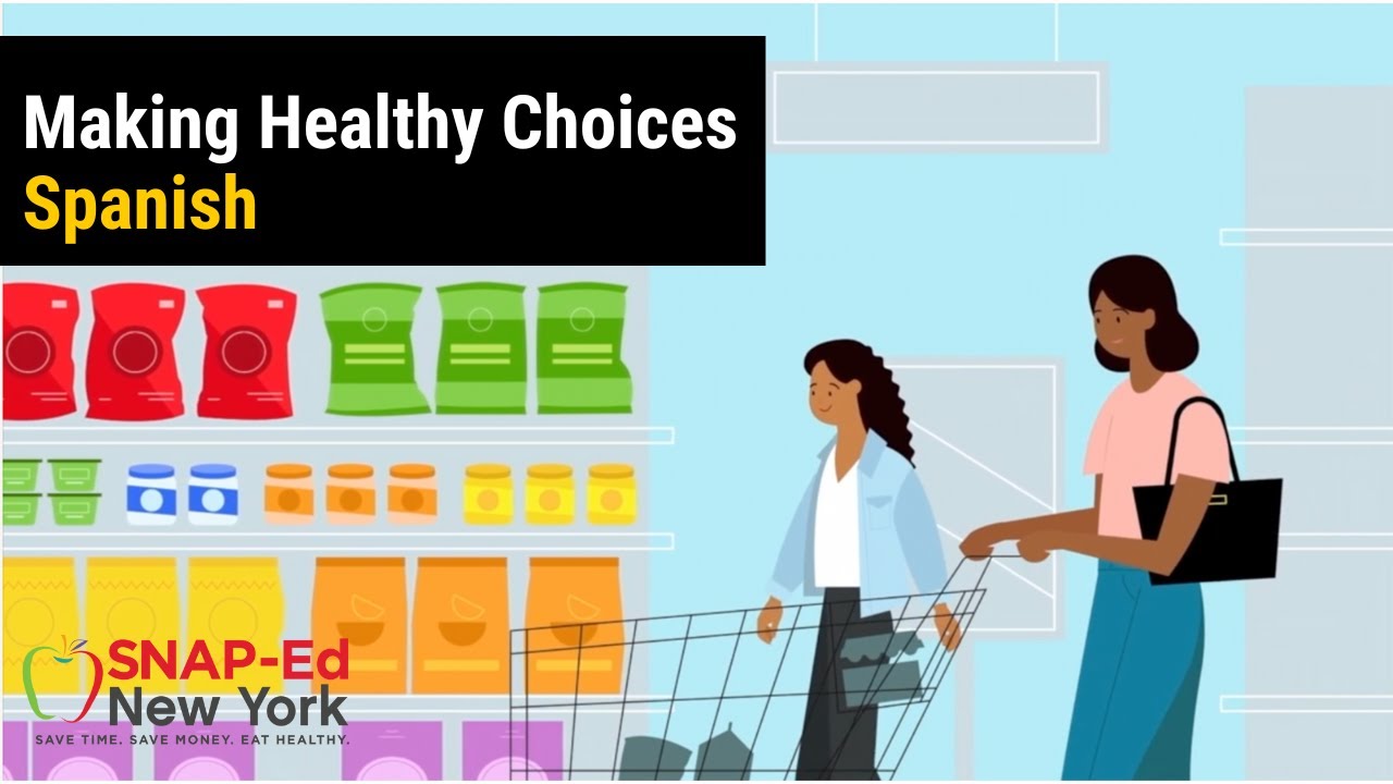 SNAP-Ed NY- Making Healthy Choices (SPANISH)