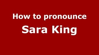 How to pronounce Sara King