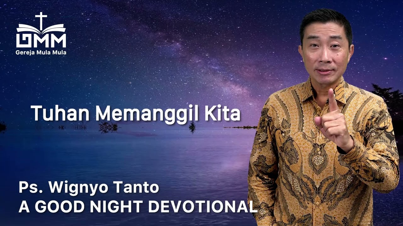 a Good Night Devotional | Tuhan Memanggil Kita | Ps. Wignyo Tanto
