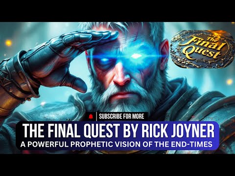 THE FINAL QUEST BY RICK JOYNER | PART ONE | A POWERFUL PROPHETIC VISION OF THE END-TIMES