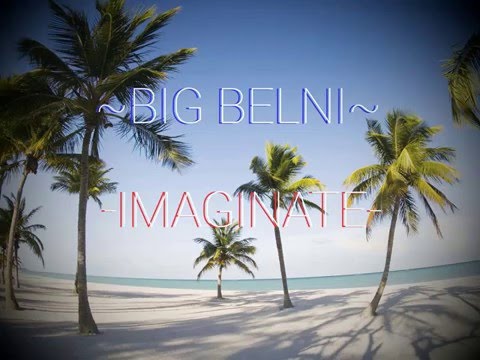 Big Belni - Imaginate